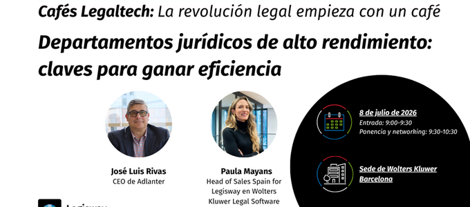 Barcelona acoge el próximo 8 de julio un nuevo Café Legaltech de Wolters Kluwer para redefinir la eficiencia de los departamentos jurídicos