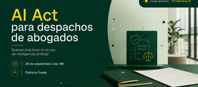 29 de septiembre | AI Act para despachos de abogados: curso gratuito sobre buenas prácticas en el uso de inteligencia artificial