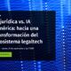 WEBINAR 24 de septiembre | IA jurídica vs. IA genérica: hacia una transformación del ecosistema legaltech