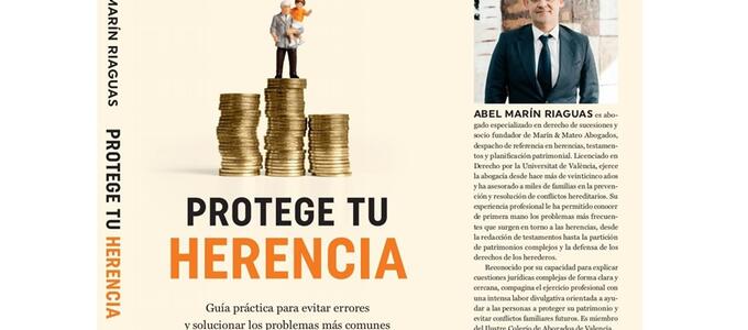 Abel Marín presenta la reedición de Protege tu Herencia”, una guía práctica para evitar conflictos familiares y planificar el legado